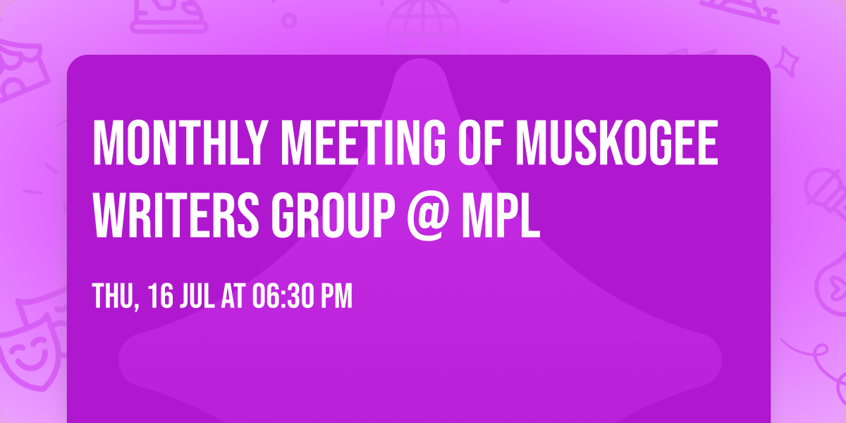 Monthly Meeting of Muskogee Writers Group @ MPL