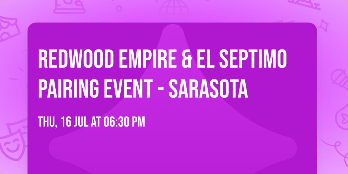 Redwood Empire & El Septimo Pairing Event - Sarasota