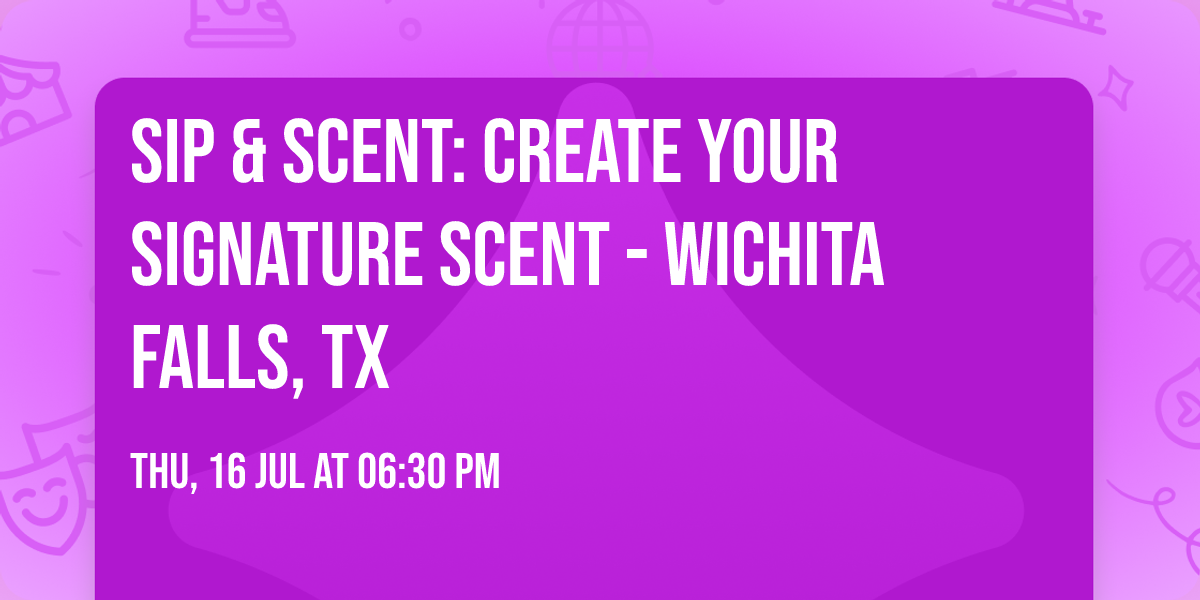Sip & Scent: Create Your Signature Scent - Wichita Falls, TX