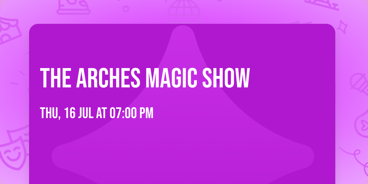 The Arches Magic Show 