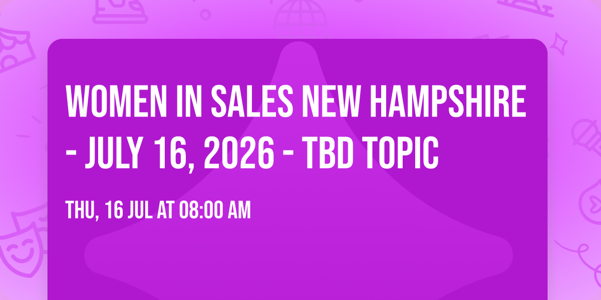 Women in Sales New Hampshire - July 16, 2026 - TBD Topic