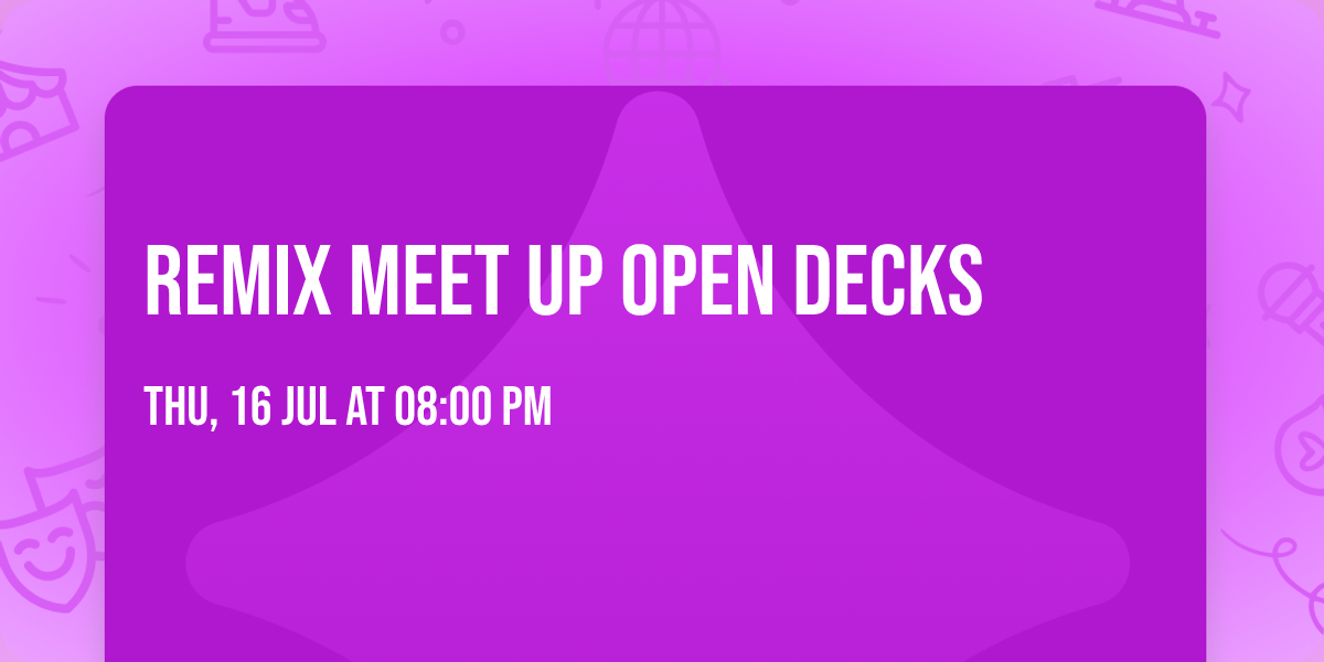Remix Meet Up Open Decks