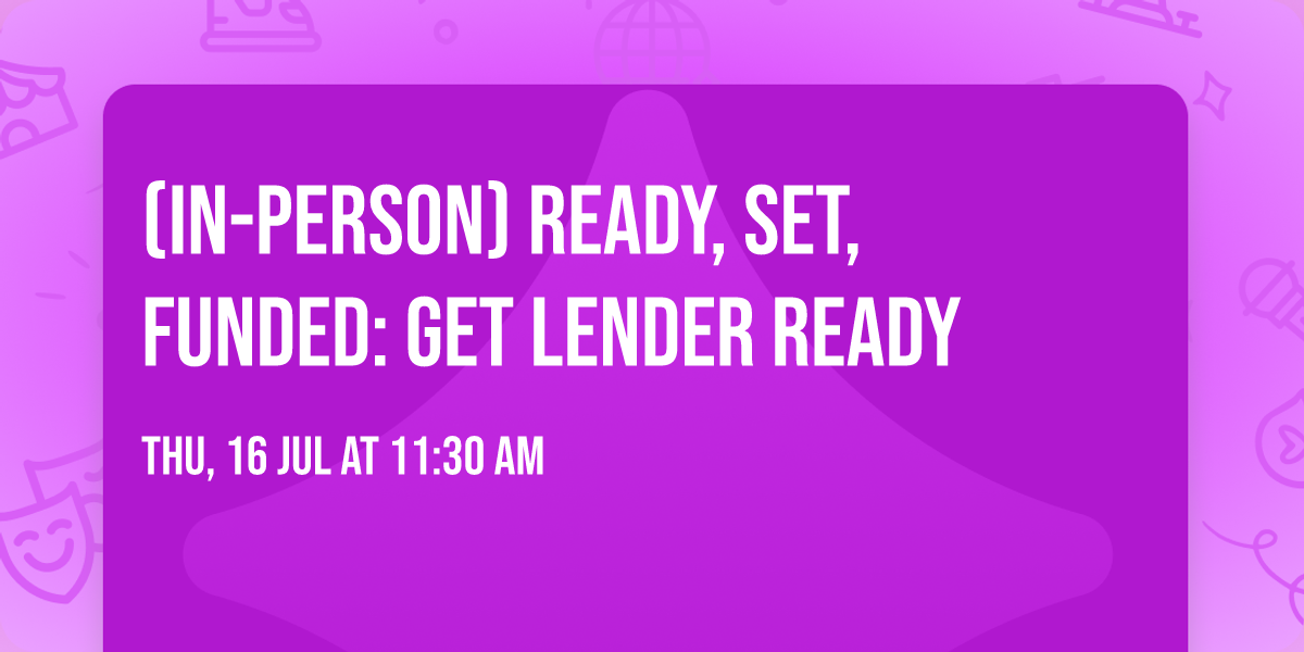 (in-person) Ready, Set, Funded: Get Lender Ready