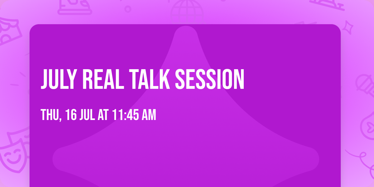 July Real Talk Session 