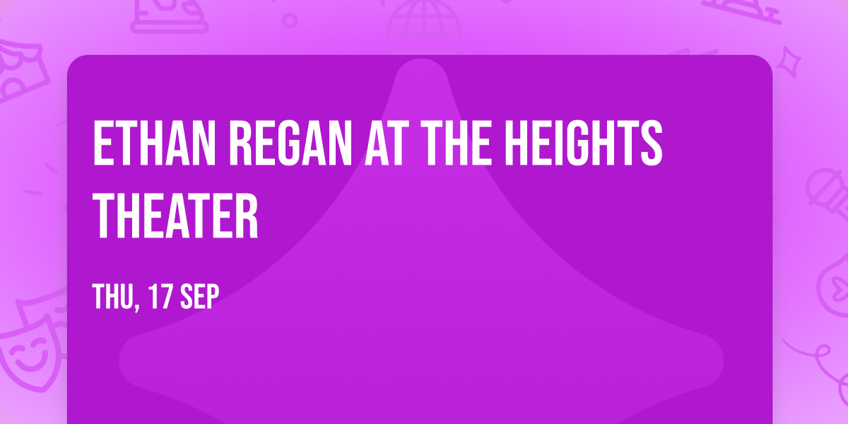 Ethan Regan at The Heights Theater