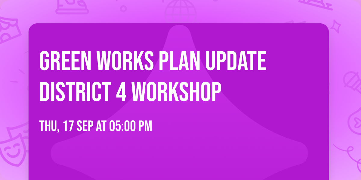 Green Works Plan Update District 4 Workshop