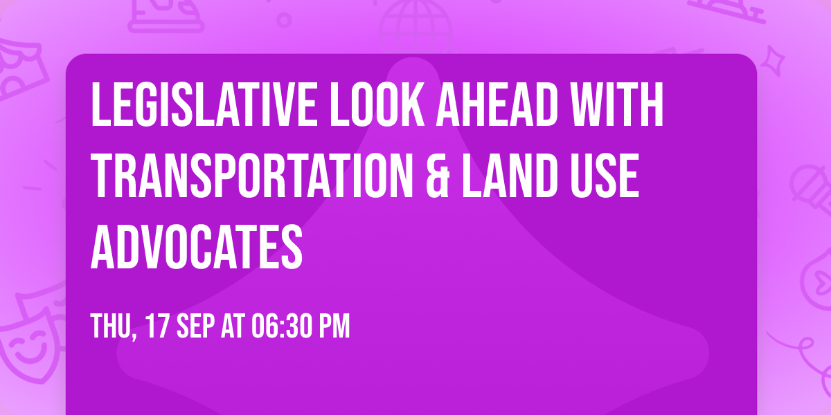 Legislative Look Ahead with Transportation & Land Use Advocates