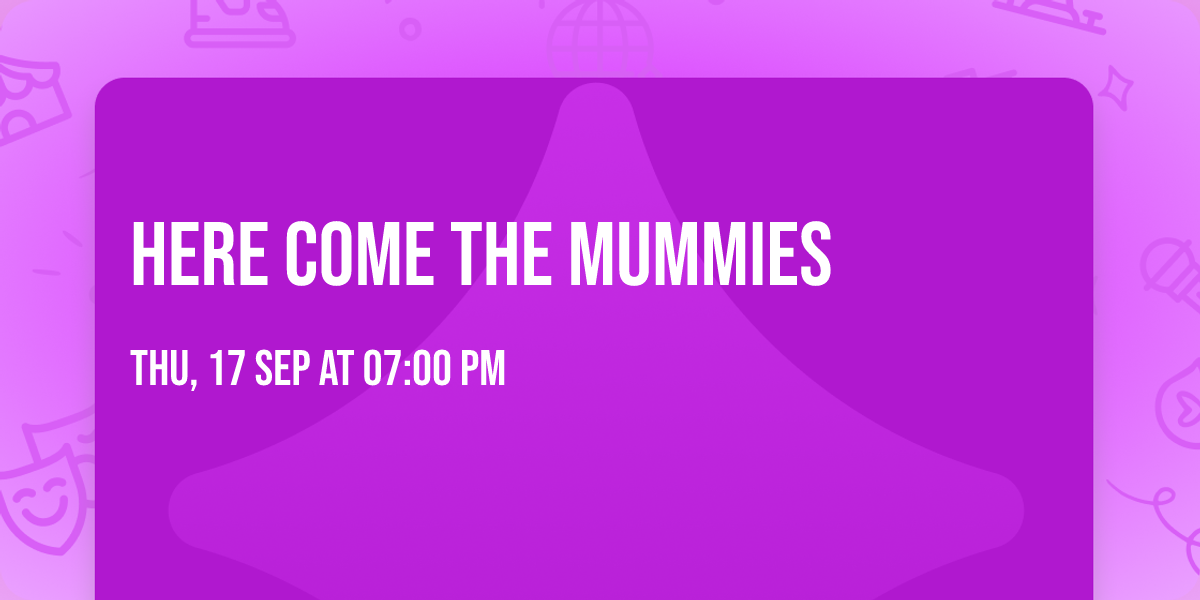 Here Come The Mummies