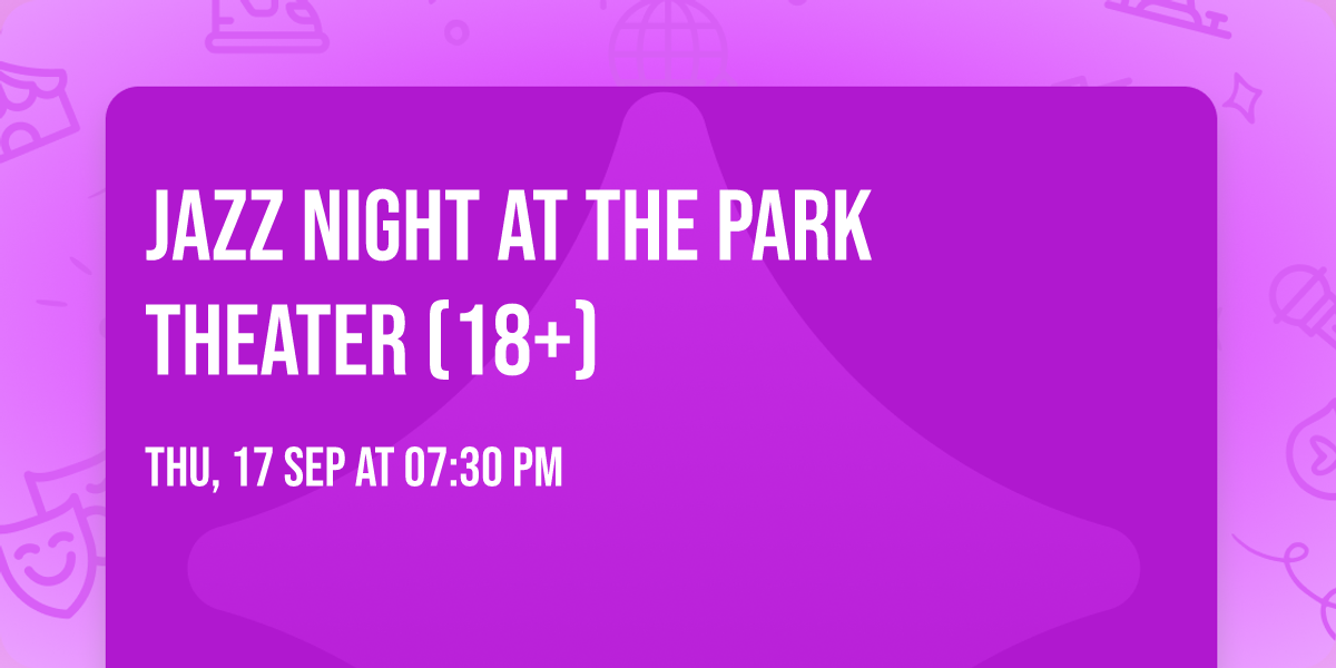 Jazz Night at The Park Theater (18+)