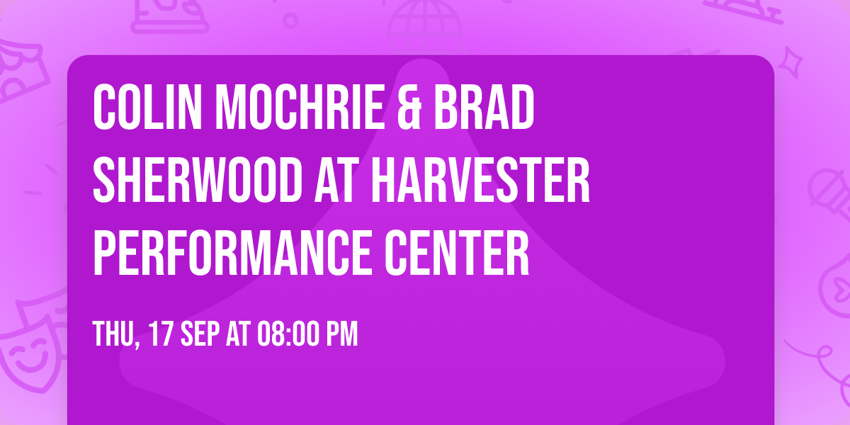 Colin Mochrie & Brad Sherwood at Harvester Performance Center
