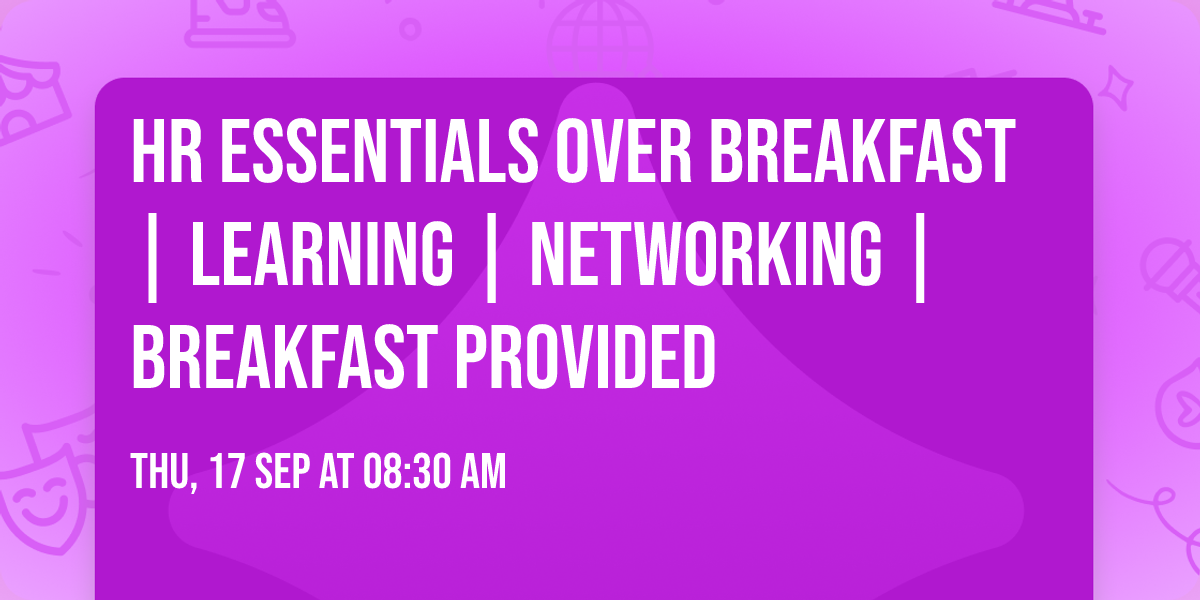 HR Essentials over breakfast | Learning | Networking | Breakfast Provided