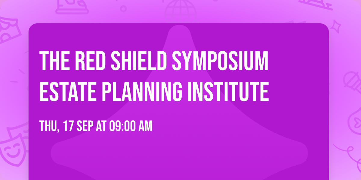 The Red Shield Symposium Estate Planning Institute