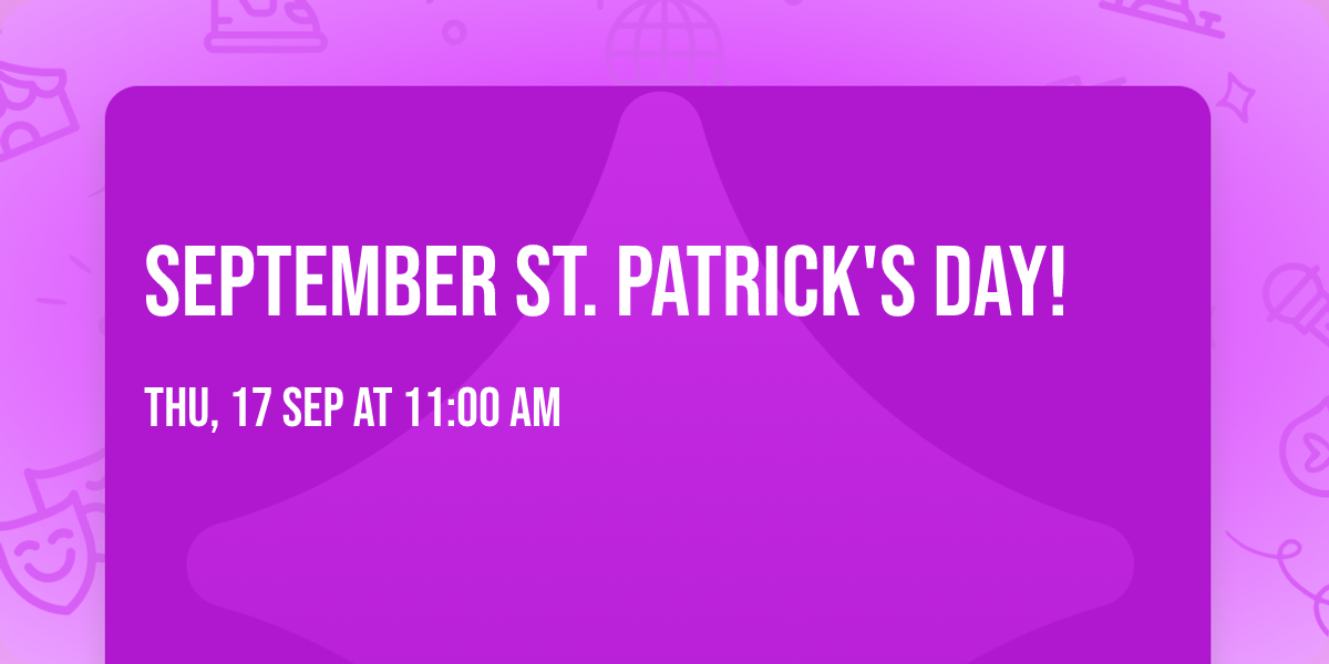 SEPTEMBER ST. PATRICK'S DAY!
