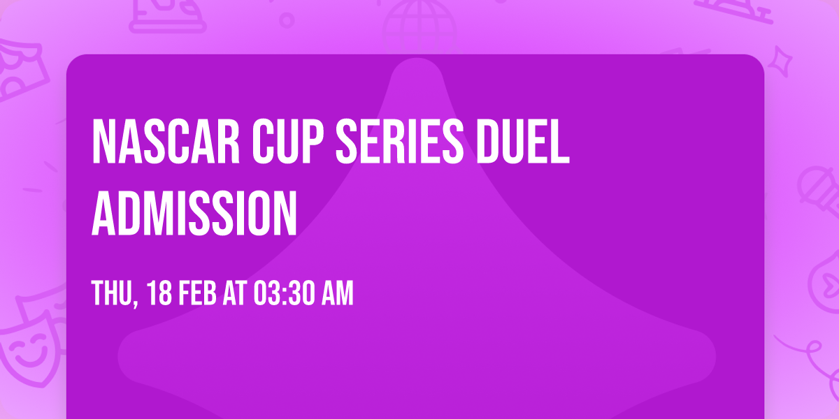 NASCAR Cup Series Duel Admission