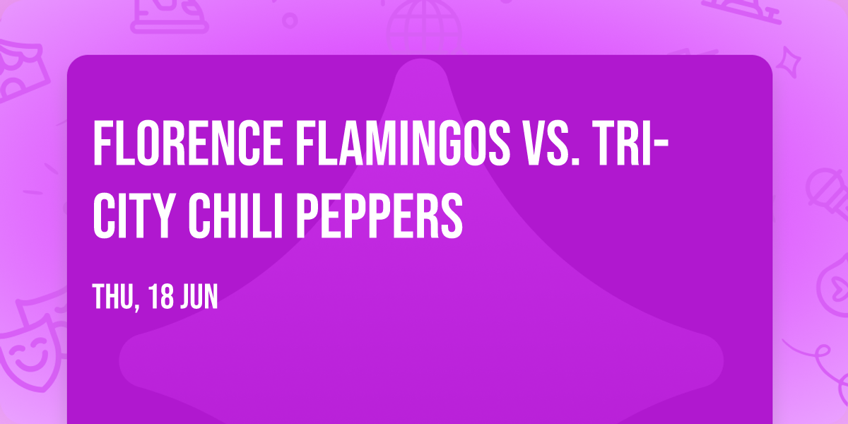 Florence Flamingos vs. Tri-City Chili Peppers