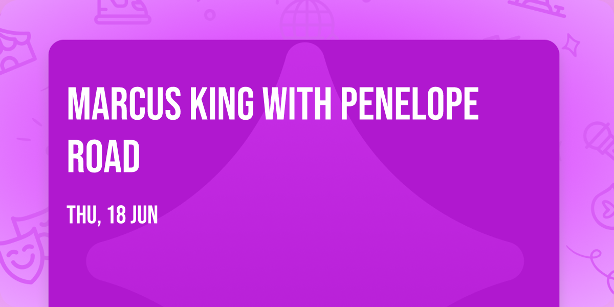 Marcus King with Penelope Road