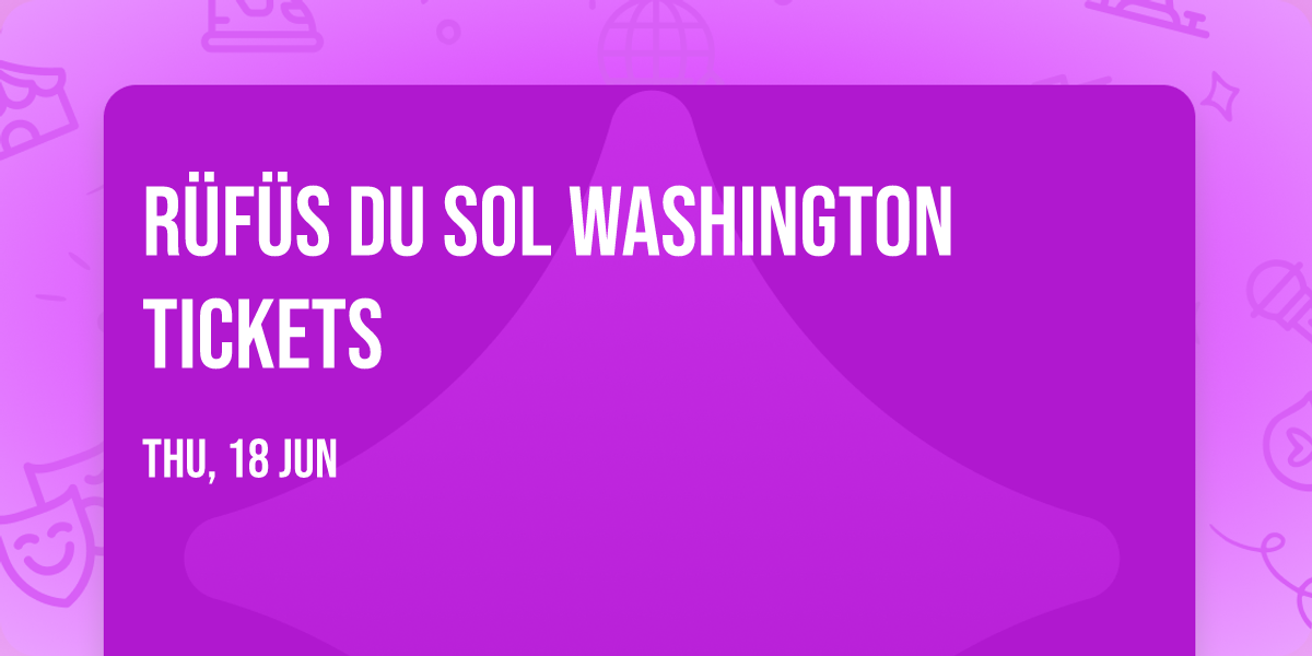 R\u00fcf\u00fcs Du Sol Washington Tickets