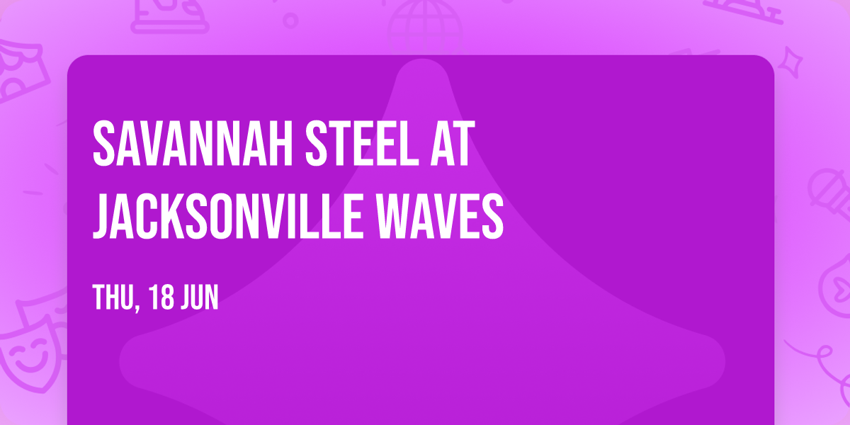 Savannah Steel at Jacksonville Waves