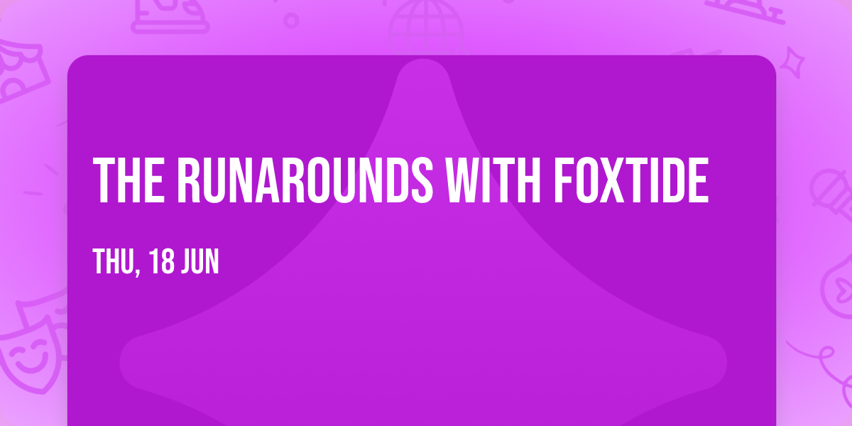 The Runarounds with Foxtide
