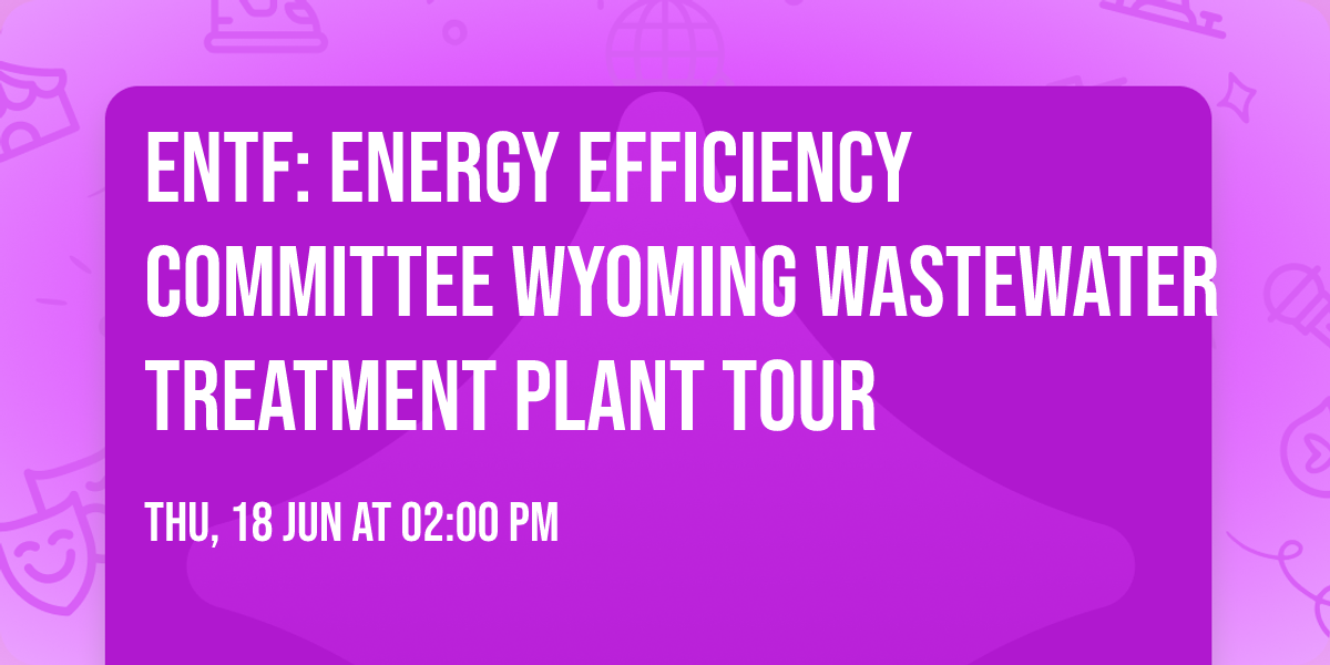 ENTF: Energy Efficiency Committee Wyoming Wastewater Treatment Plant Tour