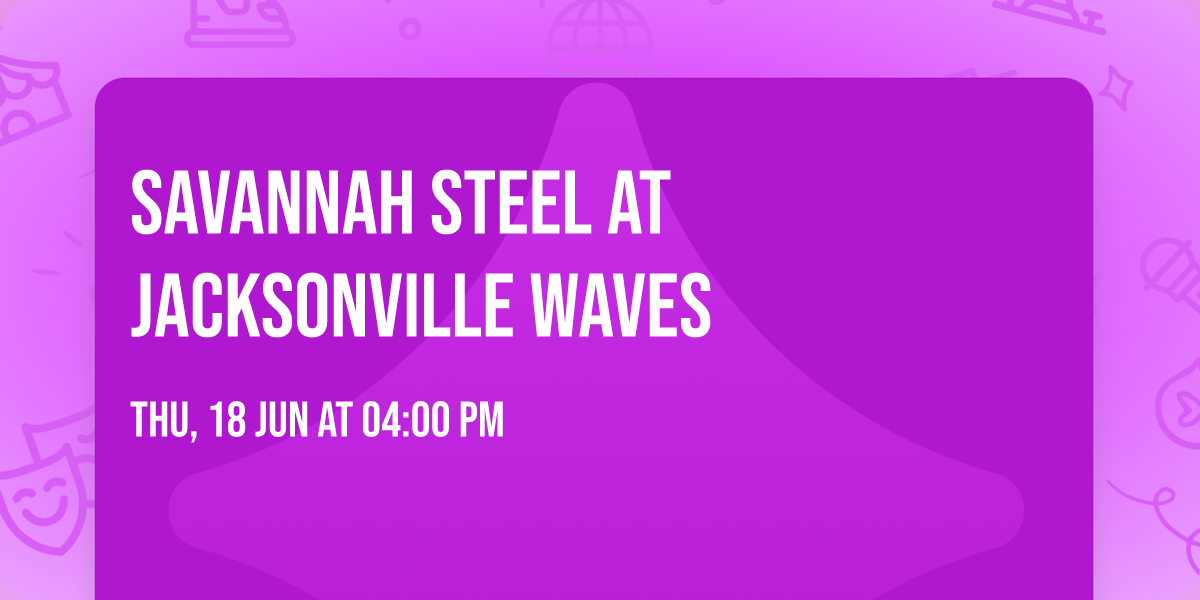 Savannah Steel at Jacksonville Waves