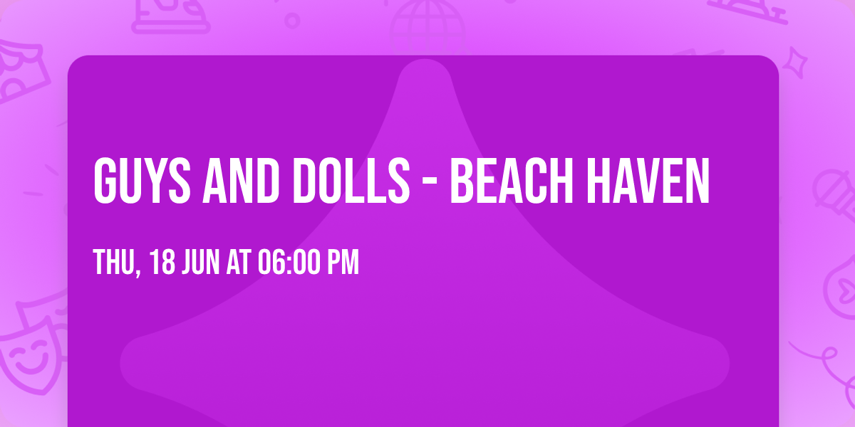 Guys and Dolls - Beach Haven