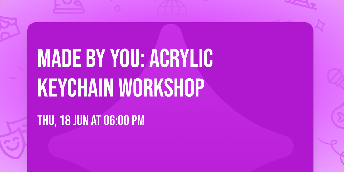 Made By You: Acrylic keychain workshop