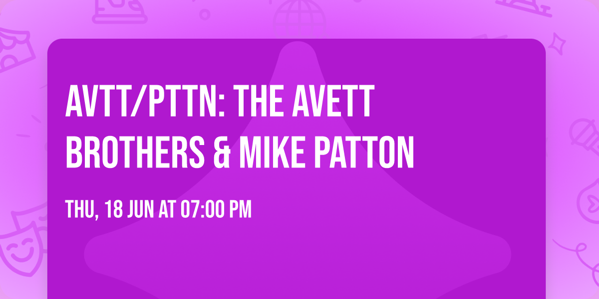 AVTT\/PTTN: The Avett Brothers & Mike Patton