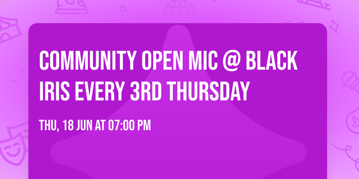 Community Open Mic @ Black Iris every 3rd Thursday