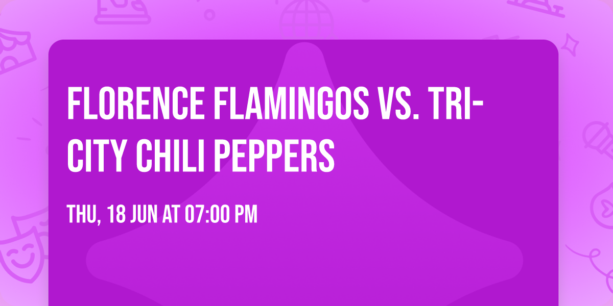 Florence Flamingos vs. Tri-City Chili Peppers