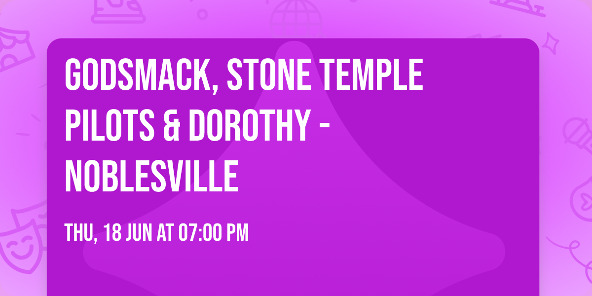 Godsmack, Stone Temple Pilots & Dorothy - Noblesville