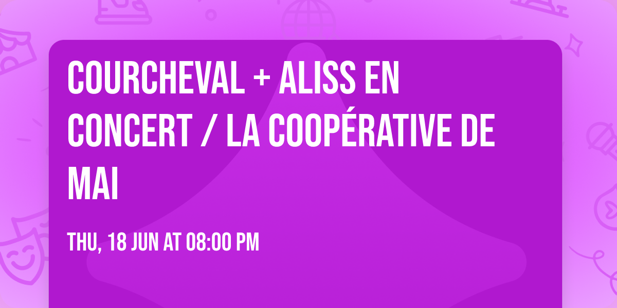 COURCHEVAL + Aliss en concert \/ La Coop\u00e9rative de Mai