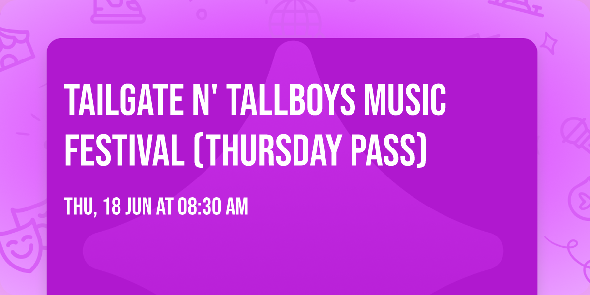 Tailgate N' Tallboys Music Festival (Thursday Pass)