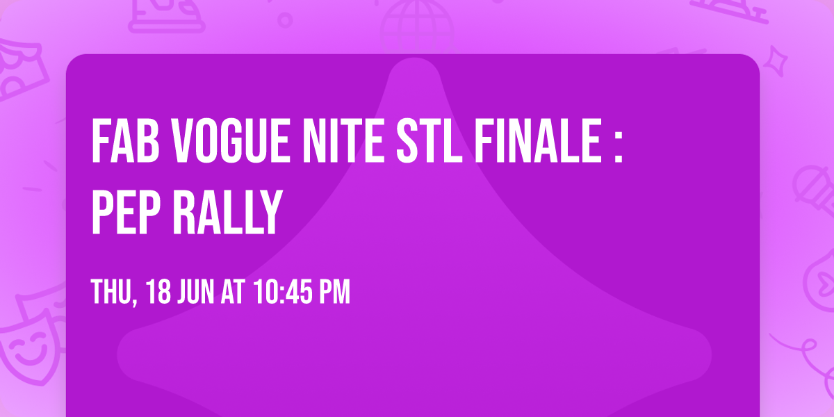 FAB Vogue Nite STL Finale : PeP Rally