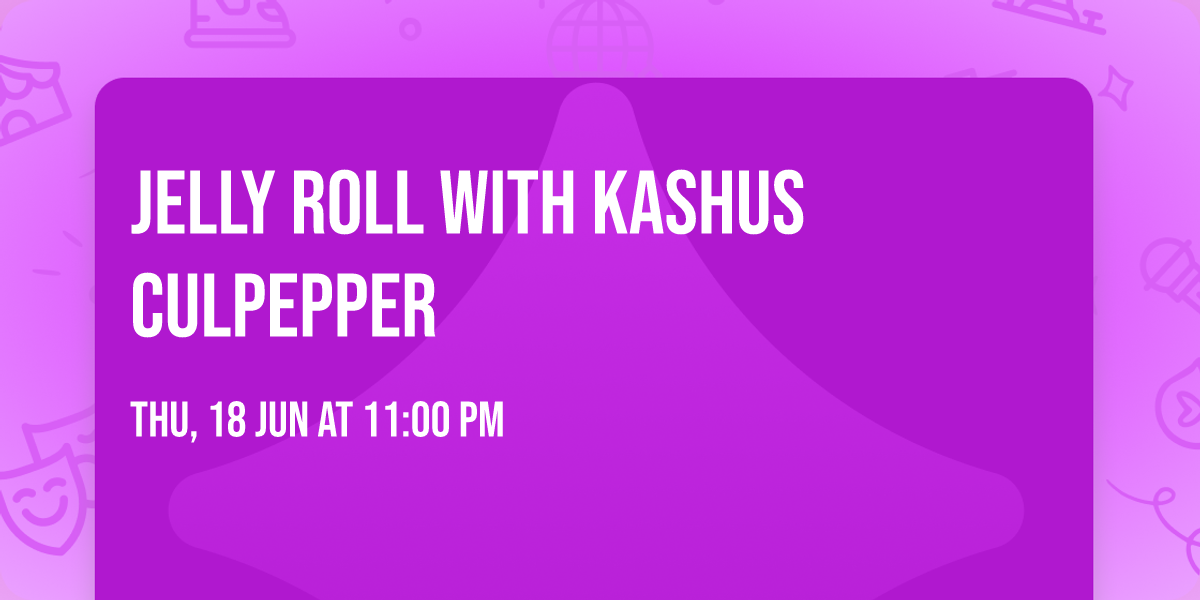 Jelly Roll with Kashus Culpepper