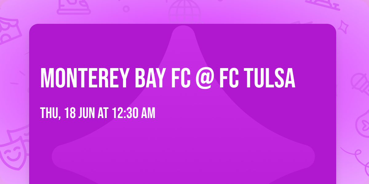 Monterey Bay FC @ FC Tulsa