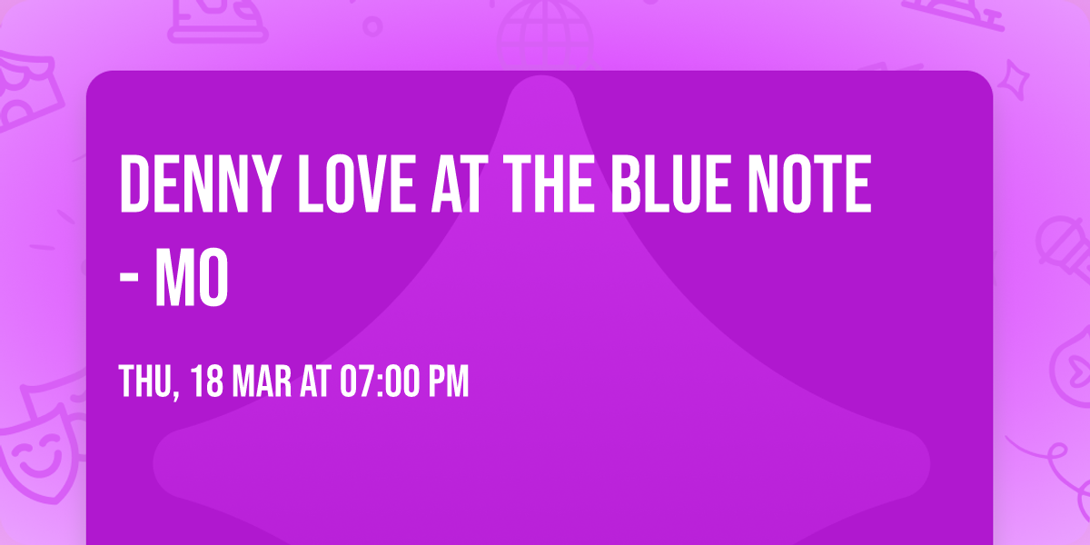 Denny Love at The Blue Note - MO