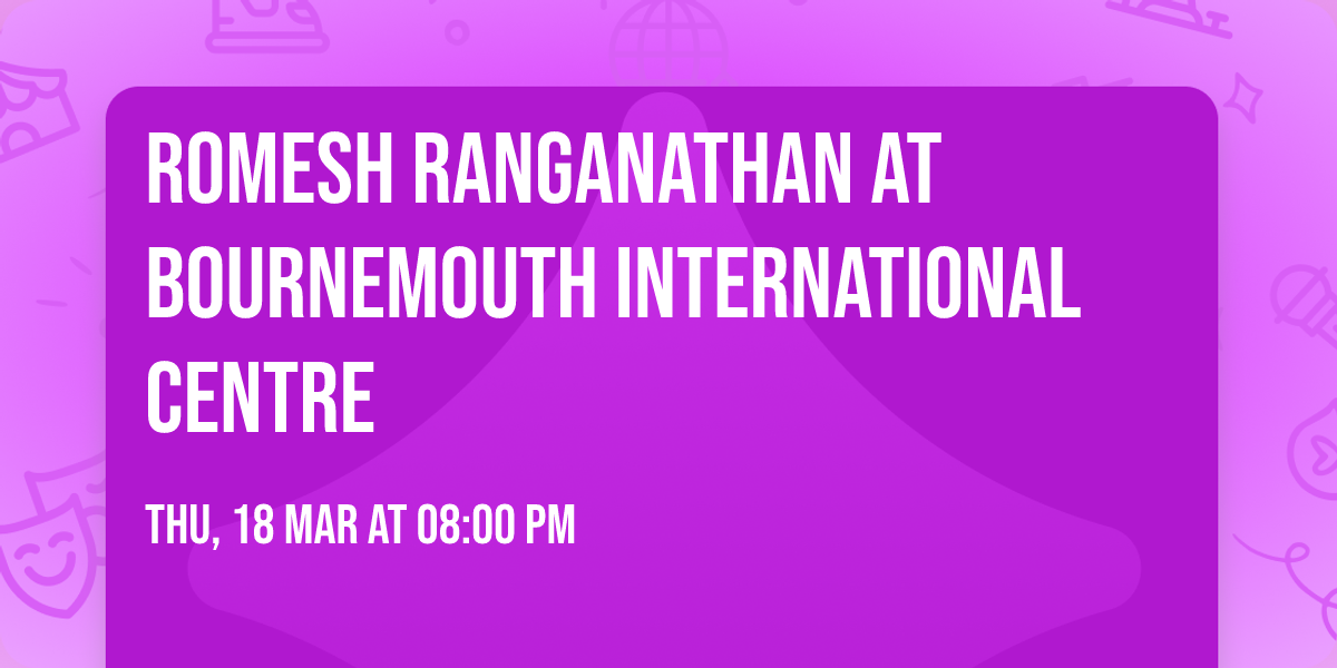 Romesh Ranganathan at Bournemouth International Centre