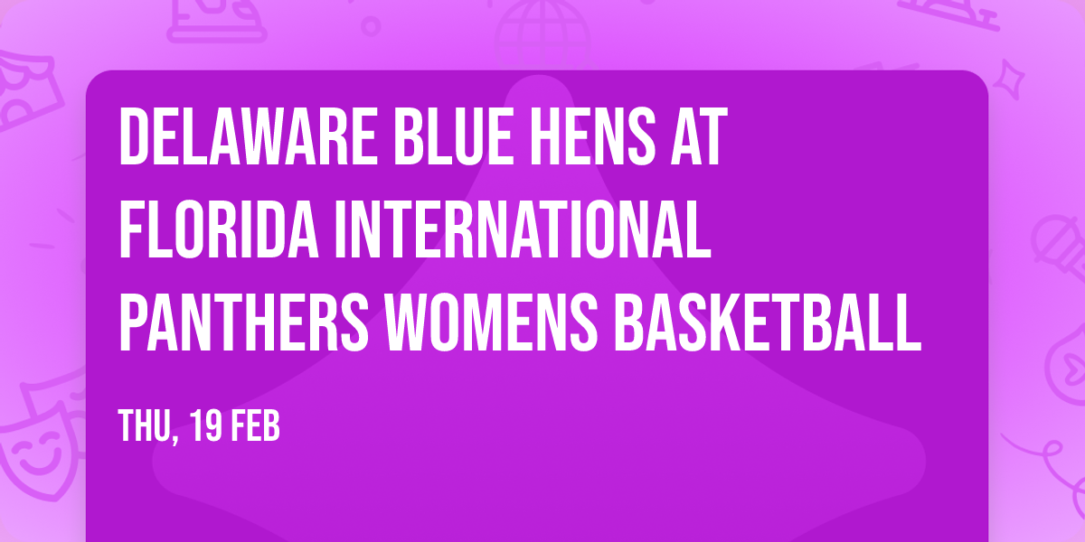 Delaware Blue Hens at Florida International Panthers Womens Basketball