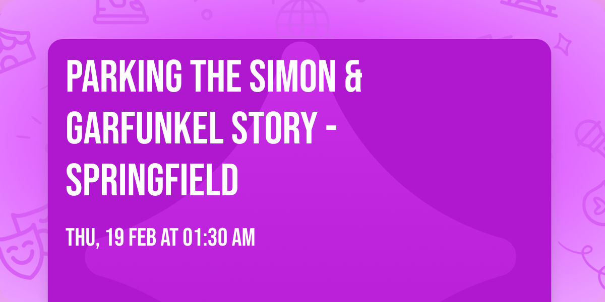 Parking The Simon & Garfunkel Story - Springfield