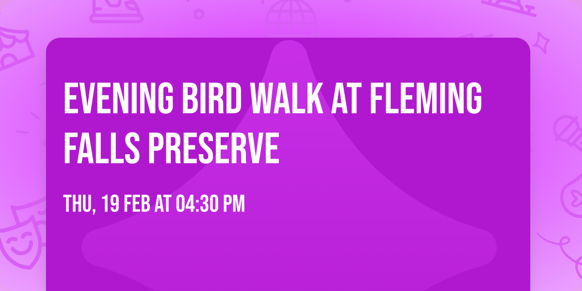 Evening Bird Walk at Fleming Falls Preserve