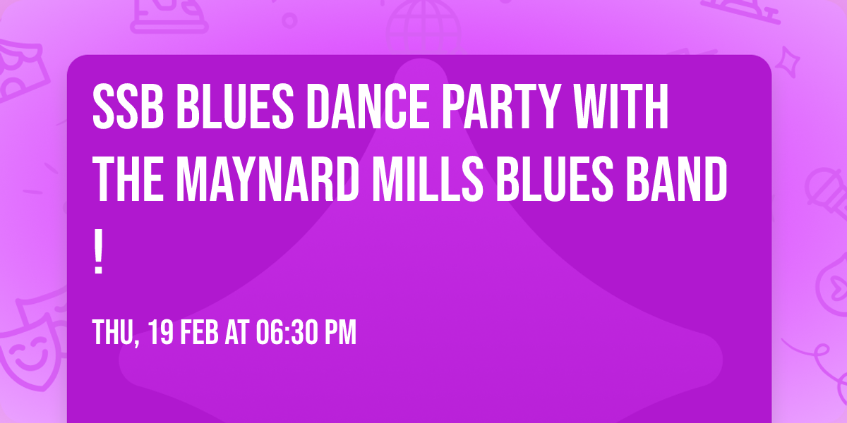 SSB Blues Dance Party with the Maynard Mills Blues Band!