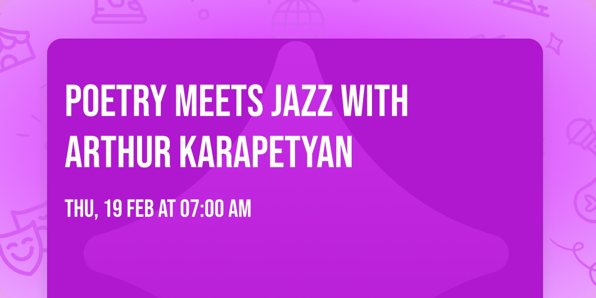 Poetry Meets Jazz With Arthur Karapetyan