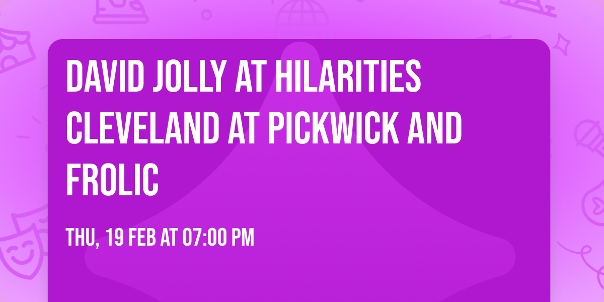David Jolly at Hilarities Cleveland at Pickwick and Frolic