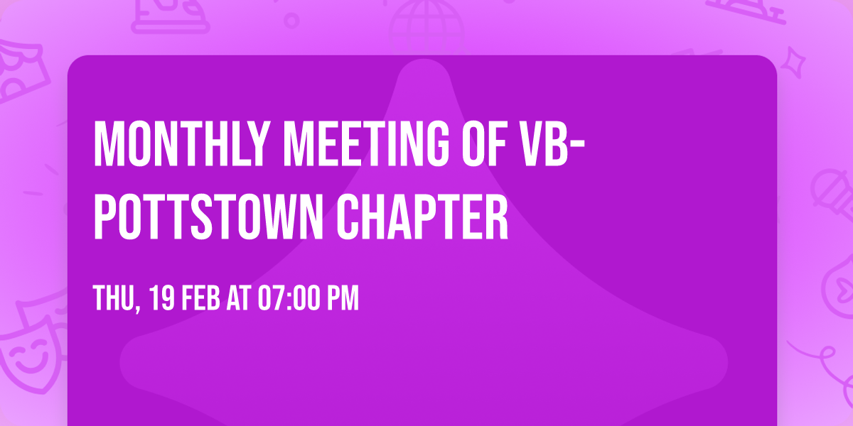 Monthly Meeting of VB-Pottstown Chapter