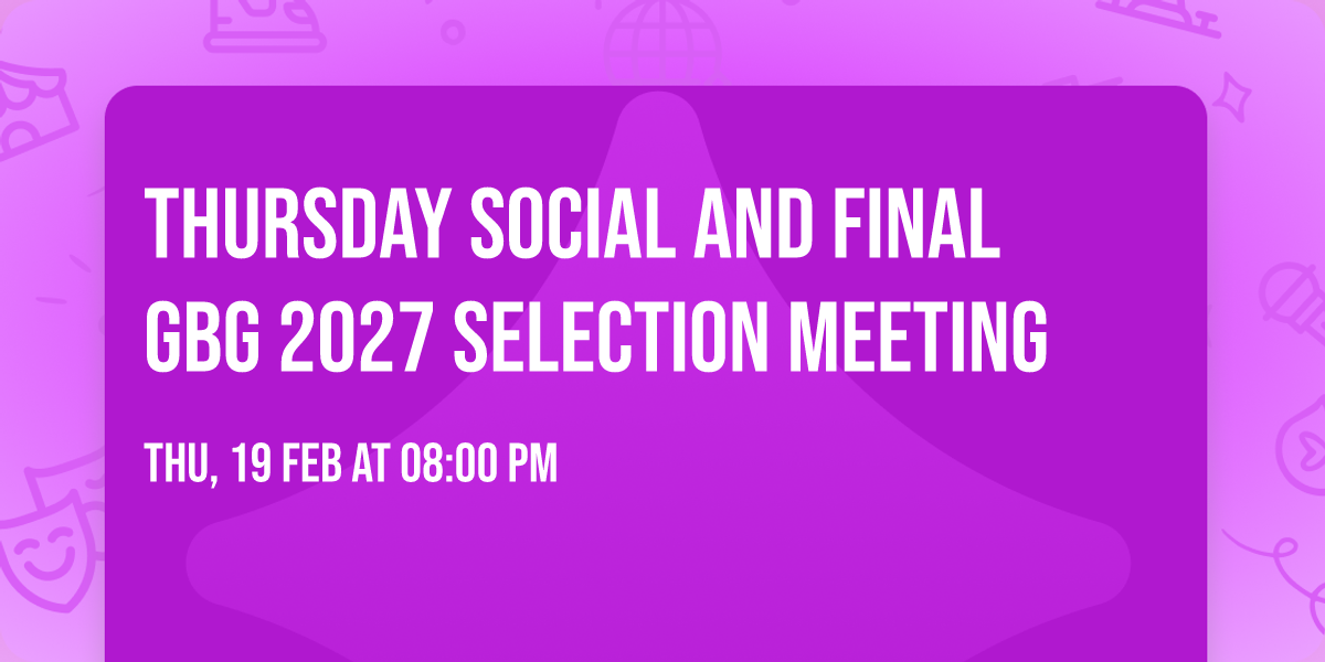 Thursday Social and Final GBG 2027 Selection Meeting