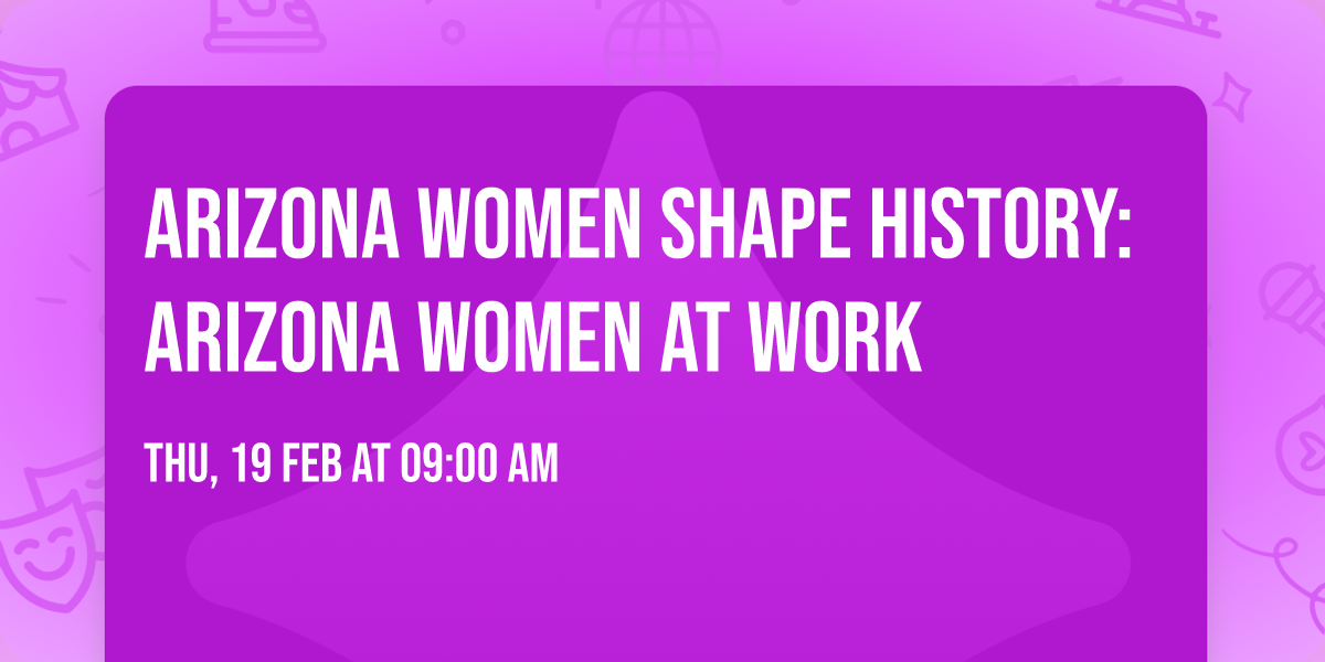 Arizona Women Shape History: Arizona Women at Work
