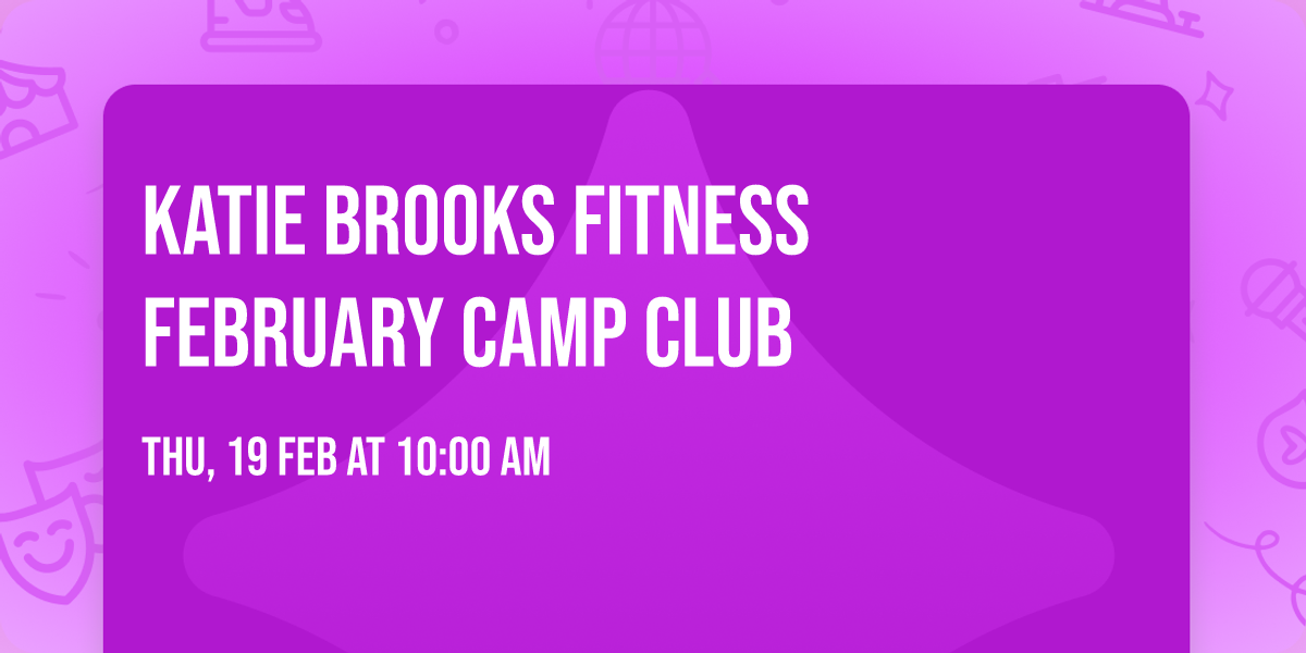 KATIE BROOKS FITNESS FEBRUARY CAMP CLUB 