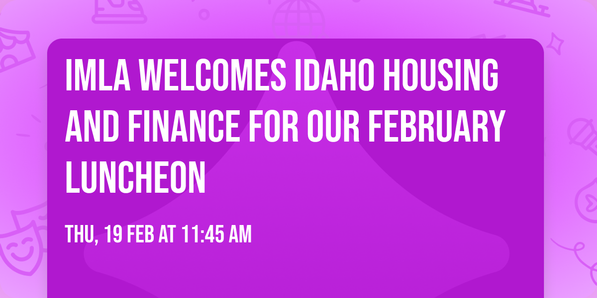 IMLA Welcomes Idaho Housing and Finance for our February Luncheon