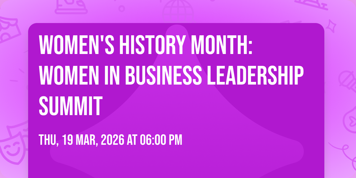 WOMENS HISTORY MONTH: WOMEN IN BUSINESS LEADERSHIP SUMMIT, 19 March ...